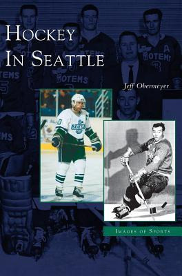 Libro Hockey In Seattle - Jeff Obermeyer