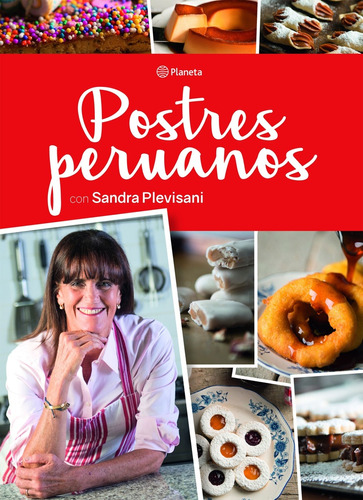 Postres Peruanos, De Sandra Plevisani. Editorial Planeta, Edición 1 En Español, 2017