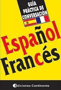 Guia Practica De Conversacion Español Francés * Continente