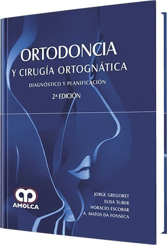 Ortodoncia Y Cirugía Ortognática Diagn Y Planif. 2ª Edición