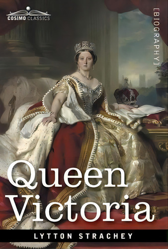 Queen Victoria, De Lytton Strachey. Editorial Cosimo Classics, Tapa Dura En Inglés