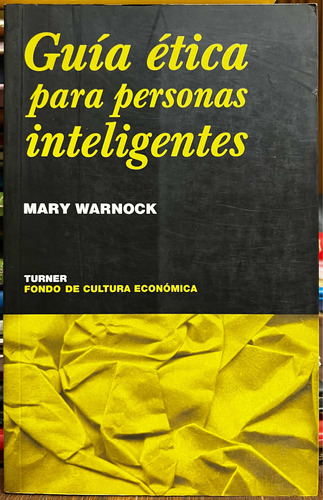 Guía Etica Para Personas Inteligentes - Mary Warnock