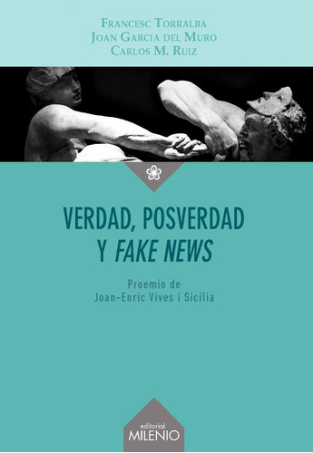 Libro: Verdad, Posverdad Y Ifake News/i. Torralba Rosell