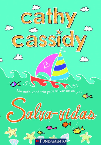 Cathy Cassidy - Salva-vidas, De Cathy Cassidy. Editora Fundamento, Capa Mole Em Português