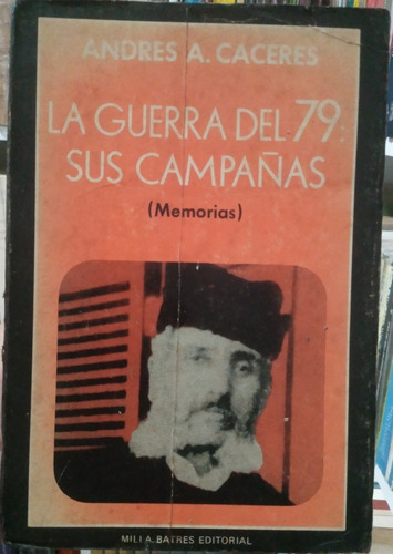 La Guerra Del 79 Sus Campañas Memorias Andres Avelin Caceres