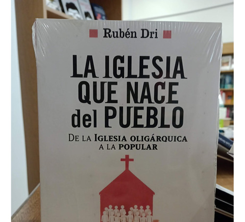 La Iglesia Que Nace Del Pueblo. Ruben Dri