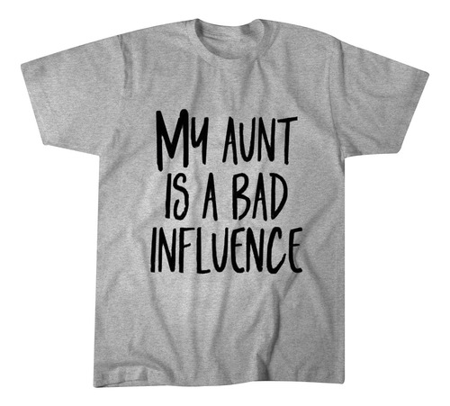 Camisetas Divertidas Y Lindas De My Aunt Is A Bad Influence.