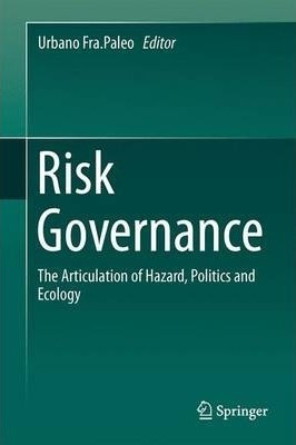 Libro Risk Governance : The Articulation Of Hazard, Polit...