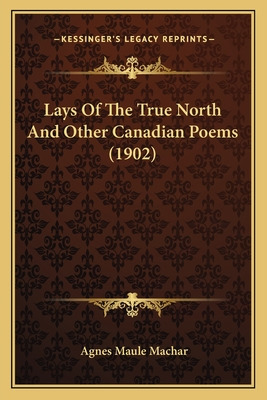 Libro Lays Of The True North And Other Canadian Poems (19...