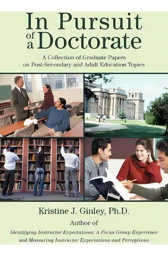 In Pursuit Of A Doctorate, De Kristine J Ginley. Editorial Iuniverse, Tapa Blanda En Inglés