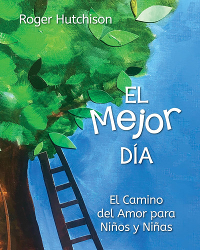 Libro: El Mejor Día: El Camino Del Amor Para Niños Y Niñas (