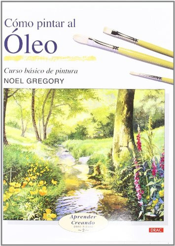 Cómo Pintar Al Óleo (aprender Creando)