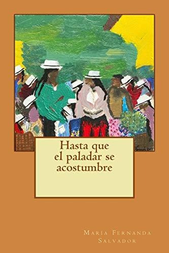 Libro : Hasta Que El Paladar Se Acostumbre - Salvador,...