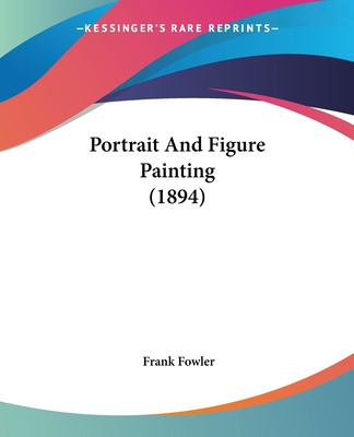 Libro Portrait And Figure Painting (1894) - Fowler, Frank