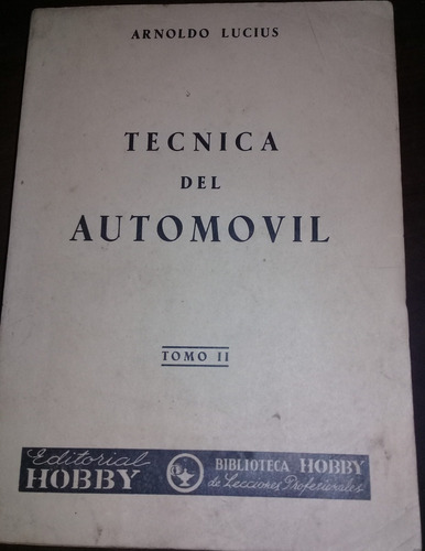 Libro **tecnica Del Automovil** De Arnoldo Lucius.año 1948.