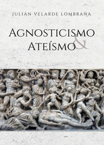 Libro Agnosticismo Y Ateísmo (spanish Edition)
