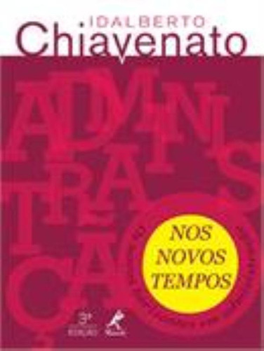 Administração nos novos tempos: os novos horizontes em administração, de Chiavenato, Idalberto. Editora Manole LTDA, capa mole em português, 2014