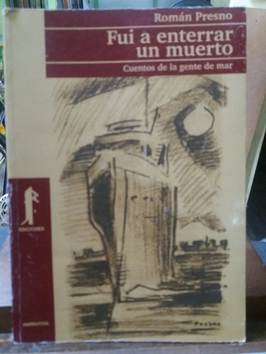 Fui A Enterrar A Un Muerto. - Román Presno-