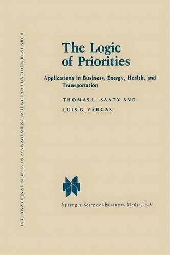 The Logic Of Priorities, De Thomas Lorie Saaty. Editorial Kluwer Academic Publishers, Tapa Blanda En Inglés