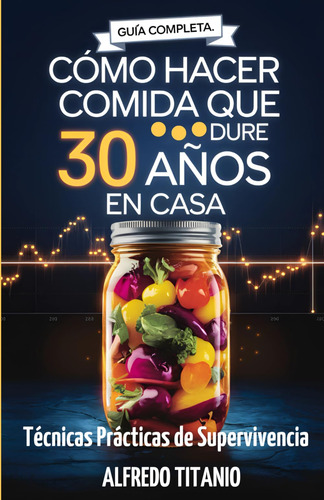 Guía Completa: Cómo Hacer Comida Que Dure 30 Años En C 71xmr