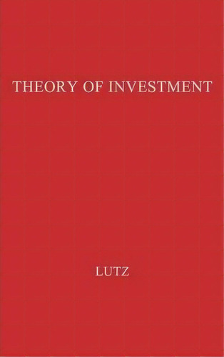 The Theory Of Investment Of The Firm., De Friedrich A. Lutz. Editorial Abc-clio, Tapa Dura En Inglés
