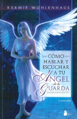 Libro Cómo Hablar Y Escuchar A Tu Ángel De La Guarda De Kerm