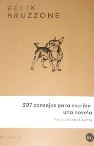 307 Consejos Para Escribir Una Novela, De Felix Bruzzone. Editorial La Crujia, Tapa Blanda En Español