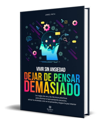 Dejar De Pensar Demasiado, De James Path. Editorial Independently Published, Tapa Blanda En Español, 2022