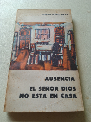 Gómez Masia Ausencia Señor Dios No Está En Casa  Eudeba 1966