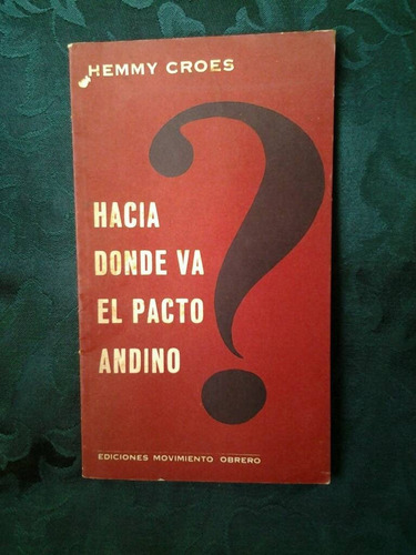 Hacia Donde Va El Pacto Andino Por Kemmy Croes