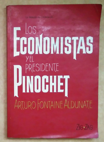 Arturo Fontaine Aldunate. Los Economistas Y Pinochet