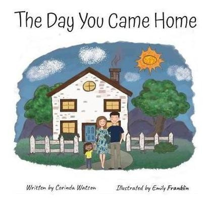 The Day You Came Home - Corinda Watson
