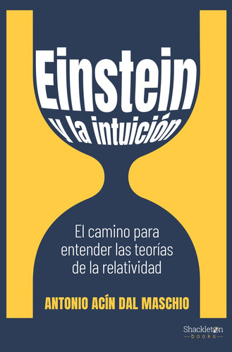 Einstein Y La Intuicion. El Camino Para Entender Las Teo...