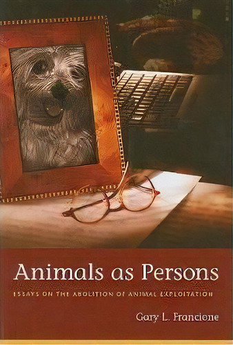 Animals As Persons : Essays On The Abolition Of Animal Exploitation, De Gary Steiner. Editorial Columbia University Press, Tapa Blanda En Inglés