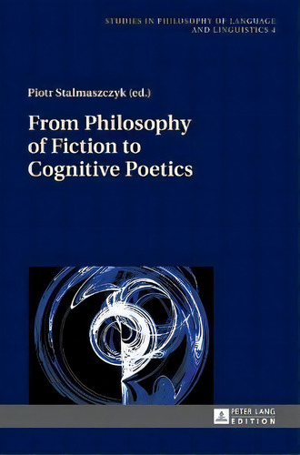 From Philosophy Of Fiction To Cognitive Poetics, De Piotr Stalmaszczyk. Editorial Peter Lang Ag, Tapa Dura En Inglés