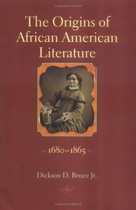 The Origins Of African American Literature - Jr.  Dickson...