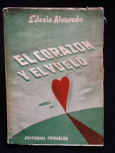 El Corazón Y El Vuelo - Edesio Alvarado - 1947