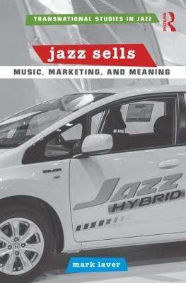 Jazz Sells: Music, Marketing, And Meaning