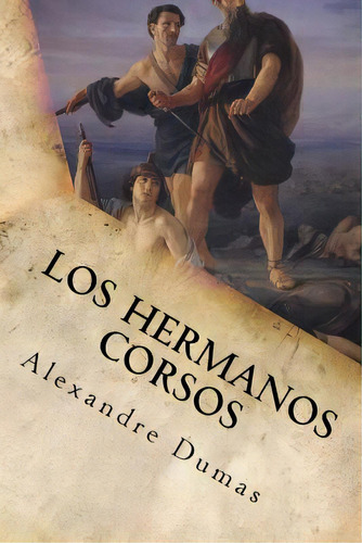 Los Hermanos Corsos, De Alexandre Dumas. Editorial Createspace, Tapa Blanda En Español