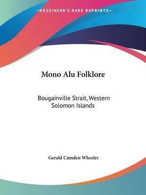 Mono Alu Folklore: Bougainville Strait, Western Solomon I...