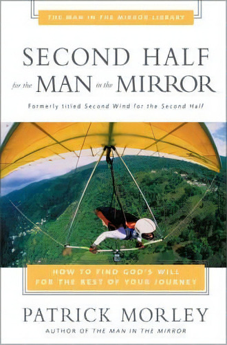Second Half For The Man In The Mirror, De Patrick Morley. Editorial Zondervan, Tapa Blanda En Inglés