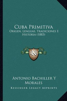 Libro Cuba Primitiva : Origen, Lenguas, Tradiciones E His...