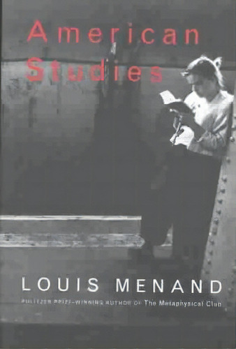 American Studies, De Louis Menand. Editorial Farrar Strauss Giroux 3pl, Tapa Blanda En Inglés