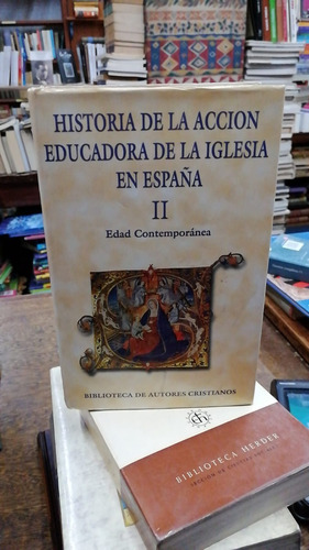 Historia De La Accion Educadora De La Iglesia En España 