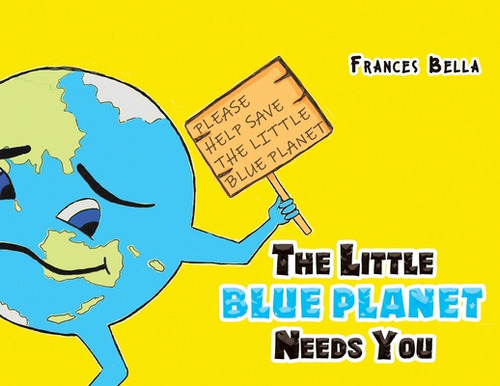 The Little Blue Planet Needs You, De Bella, Frances. Editorial Austin Macauley, Tapa Blanda En Inglés