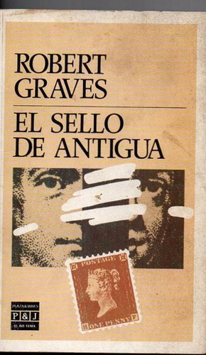El Sello De Antigua - Robert Graves - P J - A247 