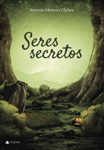 Seres Secretos, de Moreno Vílchez  Antonio.. Grupo Editorial Círculo Rojo SL, tapa blanda, edición 1.0 en español