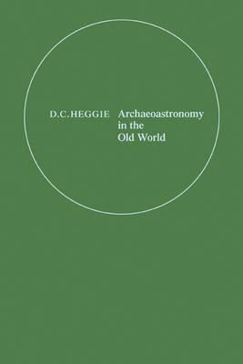 Libro Archaeoastronomy In The Old World - D. C. Heggie