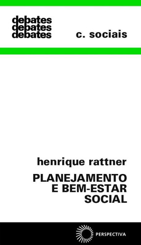 Planejamento e bem estar social, de Rattner, Henrique. Editora Perspectiva Ltda., capa mole em português, 1979