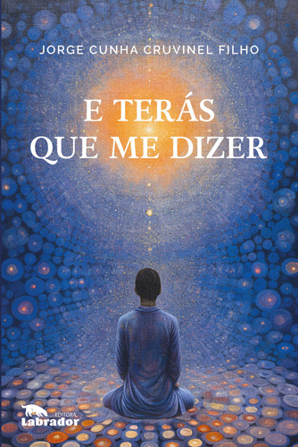 E Terás Que Me Dizer 2.ed., De Jorge Cunha Cruvinel Filho. Editora Labrador, Capa Mole Em Português, 2023